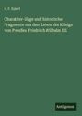 R. F. Eylert: Charakter-Züge und historische Fragmente aus dem Leben des Königs von Preußen Friedrich Wilhelm III., Buch