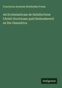 Franciscus Arminius Reinholdus Frank: Ad Ecclesiasticam de Satisfactione Christi Doctrinam quid Redundaverit ex lite Osiandrica, Buch