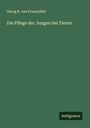 Georg R. von Frauenfeld: Die Pflege der Jungen bei Tieren, Buch