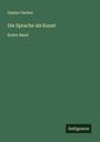 Gustav Gerber: Die Sprache als Kunst, Buch