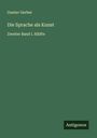 Gustav Gerber: Die Sprache als Kunst, Buch