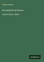 Gustav Gerber: Die Sprache als Kunst, Buch