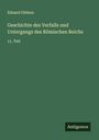 Eduard Gibbon: Geschichte des Verfalls und Untergangs des Römischen Reichs, Buch