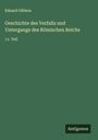 Eduard Gibbon: Geschichte des Verfalls und Untergangs des Römischen Reichs, Buch