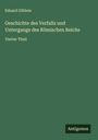 Eduard Gibbon: Geschichte des Verfalls und Untergangs des Römischen Reichs, Buch