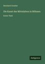 Bernhard Grueber: Die Kunst des Mittelalters in Böhmen, Buch