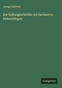 Joseph Haltrich: Zur Kulturgeschichte der Sachsen in Siebenbürgen, Buch