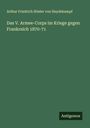 Arthur Friedrich Stieler von Heydekampf: Das V. Armee-Corps im Kriege gegen Frankreich 1870-71, Buch