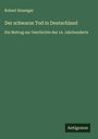Robert Hoeniger: Der schwarze Tod in Deutschland, Buch