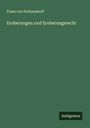 Franz Von Holtzendorff: Eroberungen und Eroberungsrecht, Buch