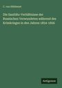 C. von Hübbenet: Die Sanitäts-Verhältnisse der Russischen Verwundeten während des Krimkrieges in den Jahren 1854-1856, Buch