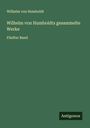 Wilhelm Von Humboldt: Wilhelm von Humboldts gesammelte Werke, Buch