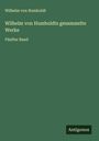 Wilhelm Von Humboldt: Wilhelm von Humboldts gesammelte Werke, Buch