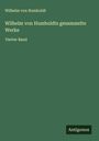 Wilhelm Von Humboldt: Wilhelm von Humboldts gesammelte Werke, Buch