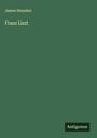 James Huneker: Franz Liszt, Buch