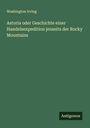 Washington Irving: Astoria oder Geschichte einer Handelsexpedition jenseits der Rocky Mountains, Buch