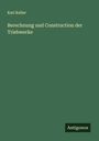 Karl Keller: Berechnung und Construction der Triebwerke, Buch