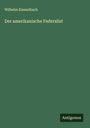 Wilhelm Kiesselbach: Der amerikanische Federalist, Buch