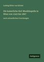 Ludwig Ritter von Köchel: Die kaiserliche Hof-Musikkapelle in Wien von 1543 bis 1867, Buch