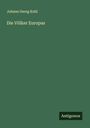 Johann Georg Kohl: Die Völker Europas, Buch