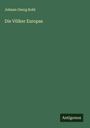 Johann Georg Kohl: Die Völker Europas, Buch