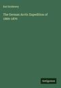 Karl Koldewey: The German Arctic Expedition of 1869-1870, Buch