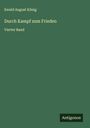 Ewald August König: Durch Kampf zum Frieden, Buch