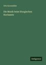 Otto Kornmüller: Die Musik beim liturgischen Hochamte, Buch