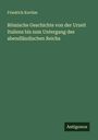 Friedrich Kortüm: Römische Geschichte von der Urzeit Italiens bis zum Untergang des abendländischen Reichs, Buch