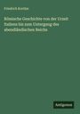 Friedrich Kortüm: Römische Geschichte von der Urzeit Italiens bis zum Untergang des abendländischen Reichs, Buch