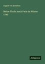 August Von Kotzebue: Meine Flucht nach Paris im Winter 1790, Buch
