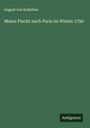 August Von Kotzebue: Meine Flucht nach Paris im Winter 1790, Buch