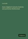 Carl Krafft: Dante Alighieri's lyrische Gedichte und poetischer Briefwechsel, Buch