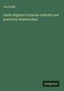 Carl Krafft: Dante Alighieri's lyrische Gedichte und poetischer Briefwechsel, Buch