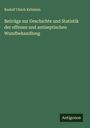 Rudolf Ulrich Krönlein: Beiträge zur Geschichte und Statistik der offenen und antiseptischen Wundbehandlung, Buch