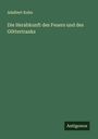 Adalbert Kuhn: Die Herabkunft des Feuers und des Göttertranks, Buch