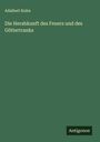 Adalbert Kuhn: Die Herabkunft des Feuers und des Göttertranks, Buch
