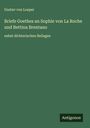 Gustav von Loeper: Briefe Goethes an Sophie von La Roche und Bettina Brentano, Buch