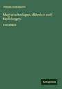 Johann Graf Mailáth: Magyarische Sagen, Mährchen und Erzählungen, Buch