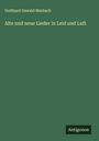 Gotthard Oswald Marbach: Alte und neue Lieder in Leid und Luft, Buch