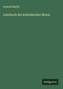 Konrad Martin: Lehrbuch der katholischen Moral, Buch