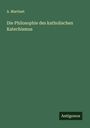 A. Martinet: Die Philosophie des katholischen Katechismus, Buch