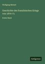 Wolfgang Menzel: Geschichte des französischen Kriegs von 1870-71, Buch