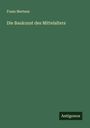 Franz Mertens: Die Baukunst des Mittelalters, Buch