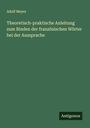 Adolf Meyer: Theoretisch-praktische Anleitung zum Binden der französischen Wörter bei der Aussprache, Buch