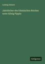 Ludwig Oelsner: Jahrbücher des fränkischen Reiches unter König Pippin, Buch
