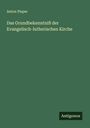 Anton Pieper: Das Grundbekenntniß der Evangelisch-lutherischen Kirche, Buch