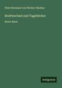 Fürst Hermann von Pückler-Muskau: Briefwechsel und Tagebücher, Buch