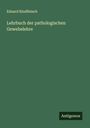Eduard Rindfleisch: Lehrbuch der pathologischen Gewebelehre, Buch