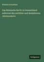 Wilhelm Schaeffner: Das Römische Recht in Deutschland während des zwölften und dreizehnten Jahrhunderts, Buch
